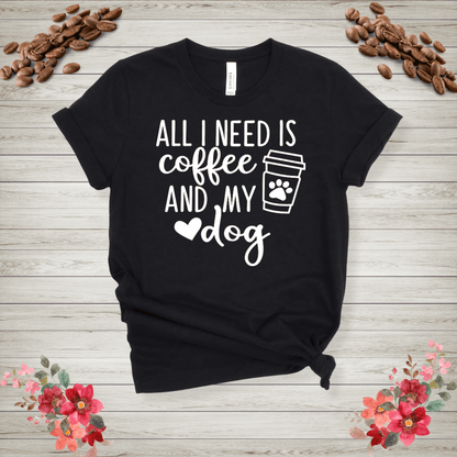 All I need is coffee & my dog