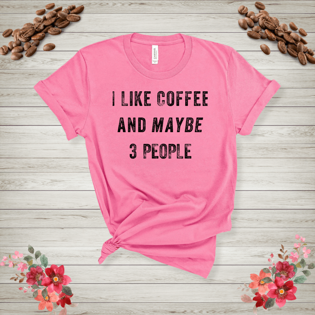 I like coffee and maybe 3 people