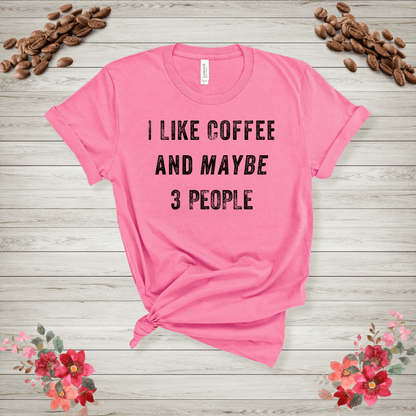 I like coffee and maybe 3 people