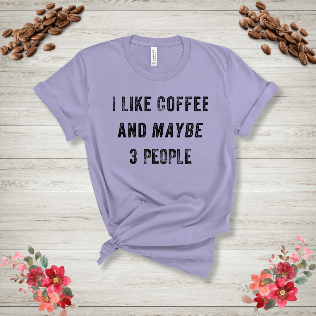 I like coffee and maybe 3 people