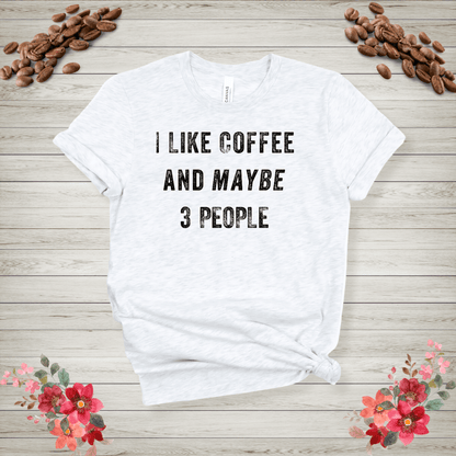 I like coffee and maybe 3 people